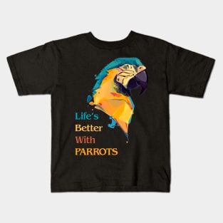 Life's Better With Parrots Fabulous Clothing Bird Lover Gift Kids T-Shirt